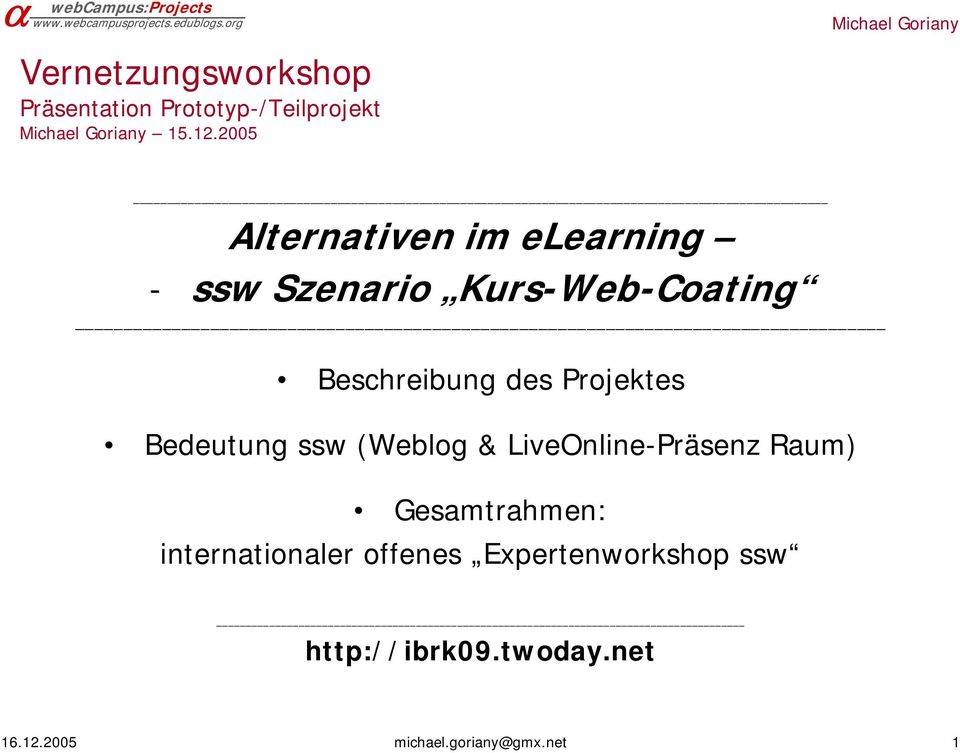 Projektes Bedeutung ssw (Weblog & LiveOnline-Präsenz Raum) Gesamtrahmen: