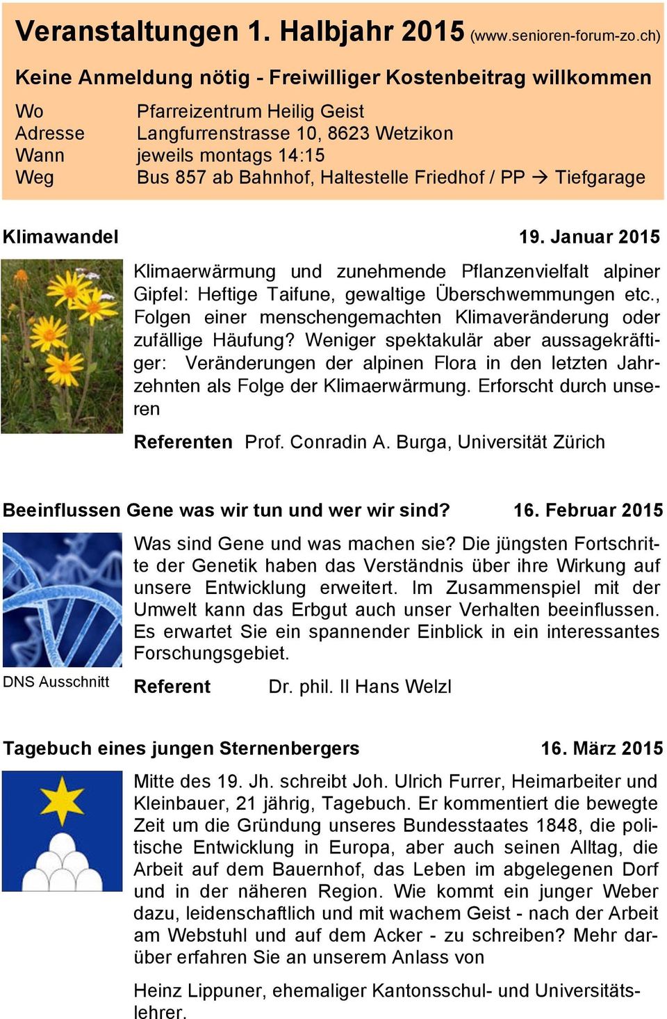Haltestelle Friedhof / PP! Tiefgarage Klimawandel 19. Januar 2015 Klimaerwärmung und zunehmende Pflanzenvielfalt alpiner Gipfel: Heftige Taifune, gewaltige Überschwemmungen etc.