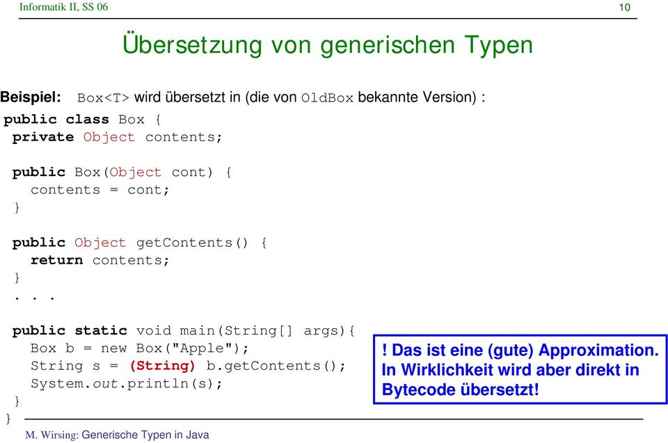 return contents;... public static void main(string[] args){ Box b = new Box("Apple"); String s = (String) b.