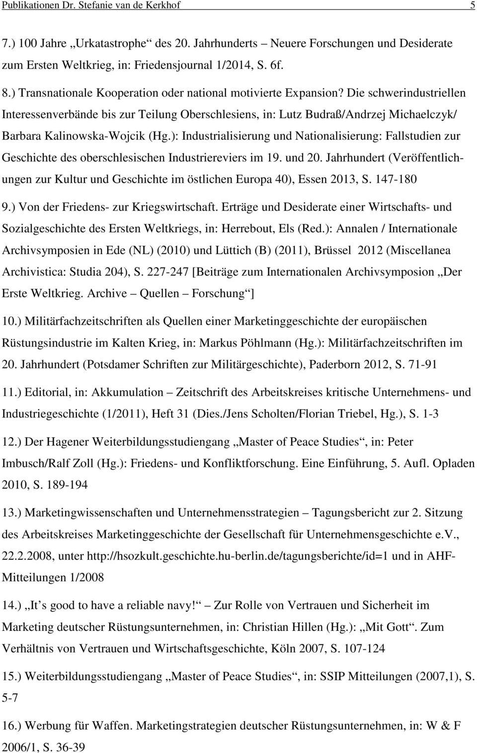 Die schwerindustriellen Interessenverbände bis zur Teilung Oberschlesiens, in: Lutz Budraß/Andrzej Michaelczyk/ Barbara Kalinowska-Wojcik (Hg.