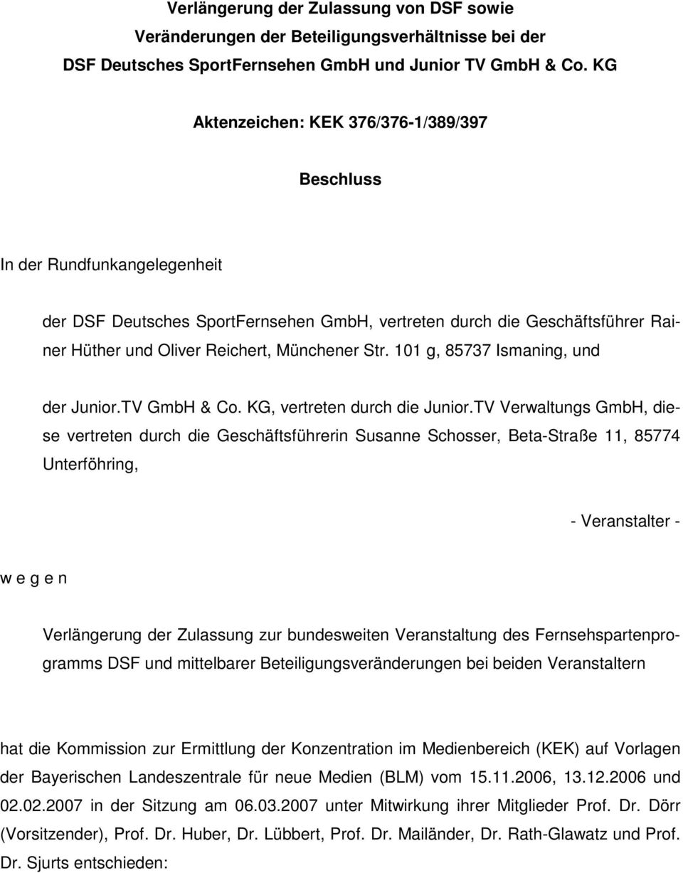 Str. 101 g, 85737 Ismaning, und der Junior.TV GmbH & Co. KG, vertreten durch die Junior.