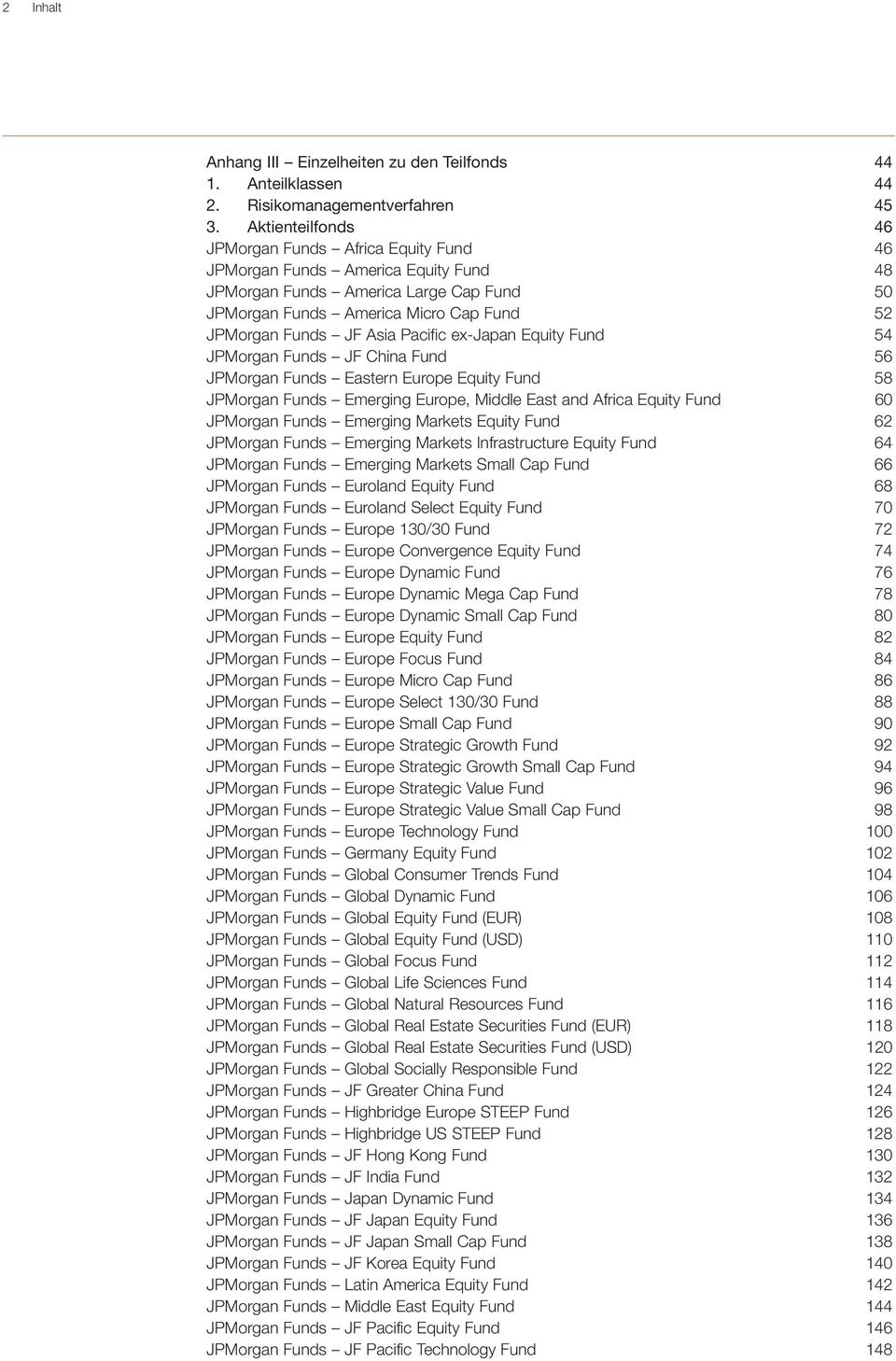 Pacific ex-japan Equity Fund 54 JPMorgan Funds JF China Fund 56 JPMorgan Funds Eastern Europe Equity Fund 58 JPMorgan Funds Emerging Europe, Middle East and Africa Equity Fund 60 JPMorgan Funds