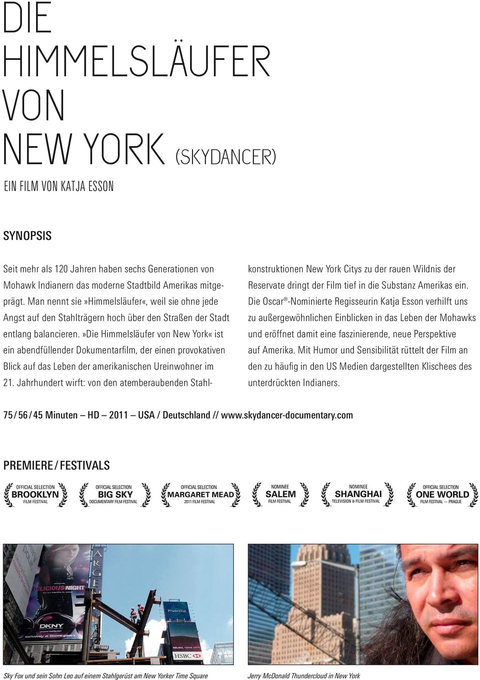 »die Himmelsläufer von New York«ist ein abendfüllender Dokumentarfilm, der einen provokativen Blick auf das Leben der amerikanischen Ureinwohner im 21.