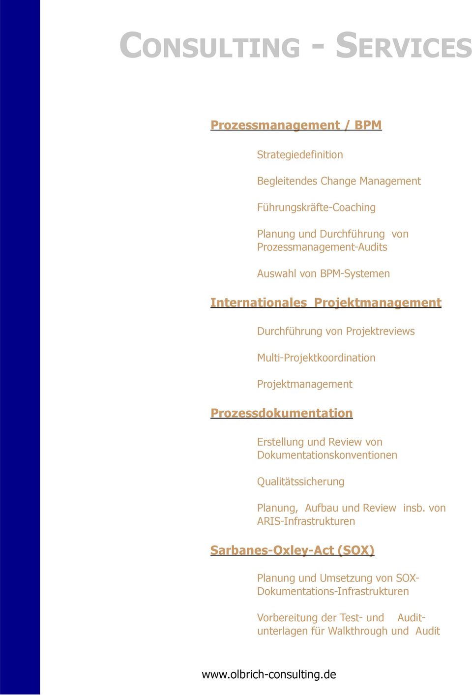 Projektmanagement Prozessdokumentation Erstellung und Review von Dokumentationskonventionen Qualitätssicherung Planung, Aufbau und Review insb.
