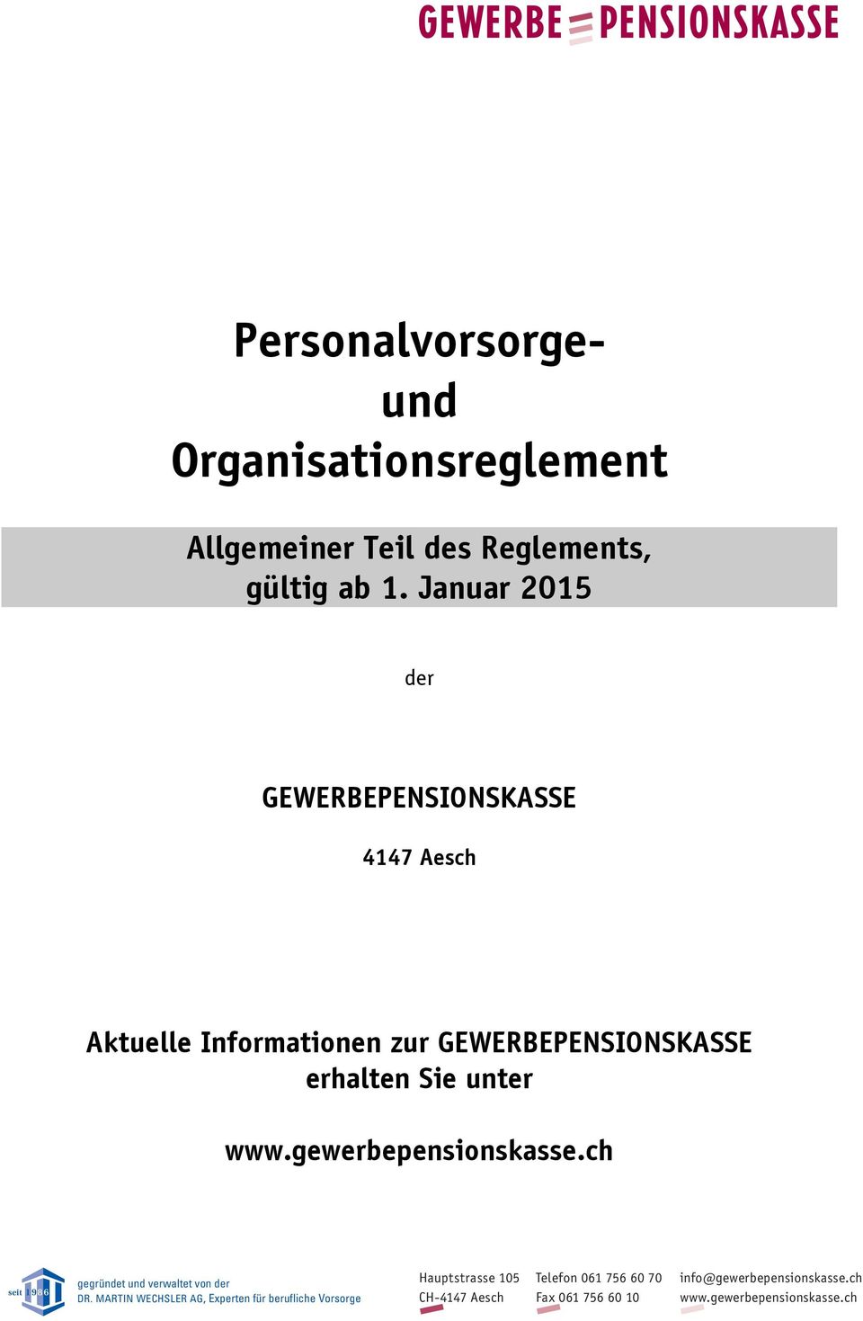 www.gewerbepensionskasse.ch seit 1 9 8 6 gegründet und verwaltet von der DR.