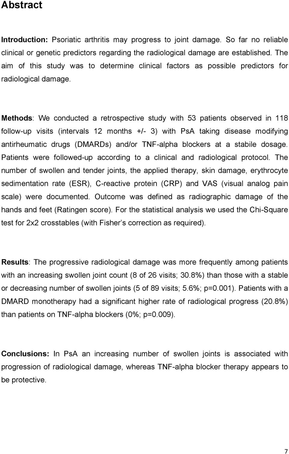 Methods: We conducted a retrospective study with 53 patients observed in 118 follow-up visits (intervals 12 months +/- 3) with PsA taking disease modifying antirheumatic drugs (DMARDs) and/or