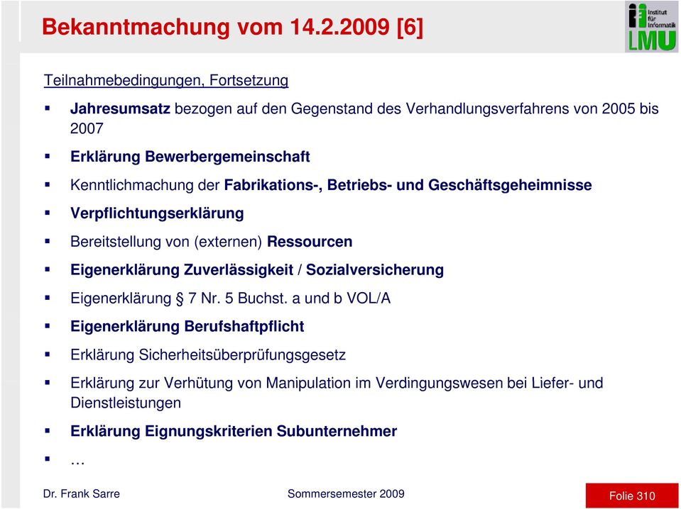 Kenntlichmachung der Fabrikations-, Betriebs- und Geschäftsgeheimnisse Verpflichtungserklärung Bereitstellung von (externen) Ressourcen Eigenerklärung