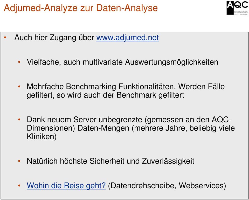 Werden Fälle gefiltert, so wird auch der Benchmark gefiltert Dank neuem Server unbegrenzte (gemessen an den AQC-