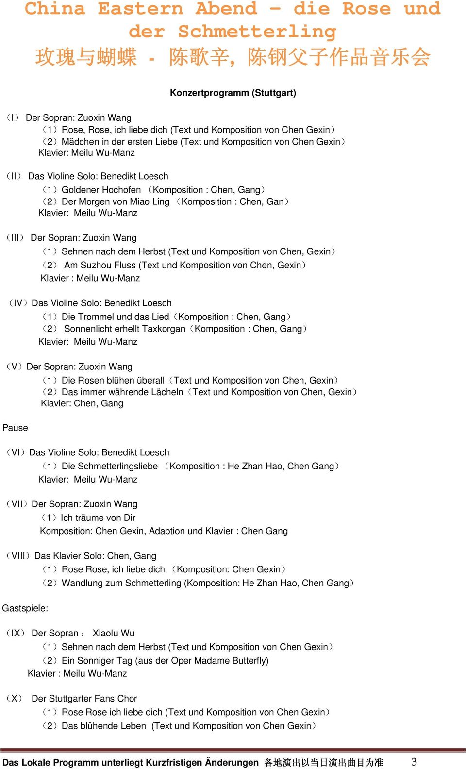 und Komposition von Chen, Gexin) (2) Am Suzhou Fluss (Text und Komposition von Chen, Gexin) Klavier : Meilu Wu-Manz (IV)Das Violine Solo: Benedikt Loesch (1)Die Trommel und das Lied(Komposition :