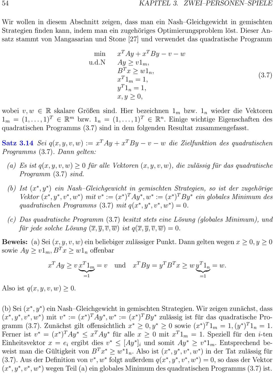 7) wobe v, w R skalare Größen snd. Her bezechnen 1 m bzw. 1 n weder de Vektoren 1 m = (1,..., 1) T R m bzw. 1 n = (1,..., 1) T R n. Enge wchtge Egenschaften des quadratschen Programms (3.