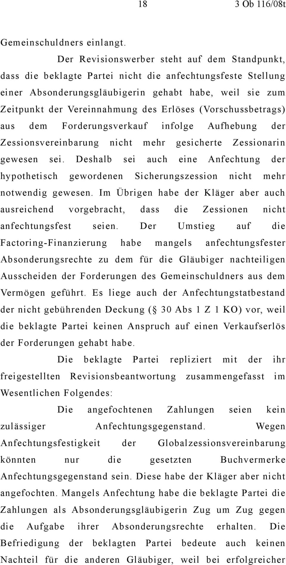 Erlöses (Vorschussbetrags) aus dem Forderungsverkauf infolge Aufhebung der Zessionsvereinbarung nicht mehr gesicherte Zessionarin gewesen sei.