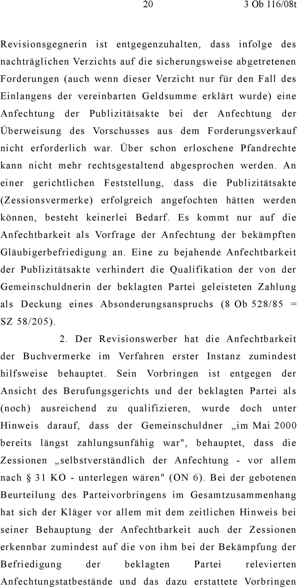 Über schon erloschene Pfandrechte kann nicht mehr rechtsgestaltend abgesprochen werden.