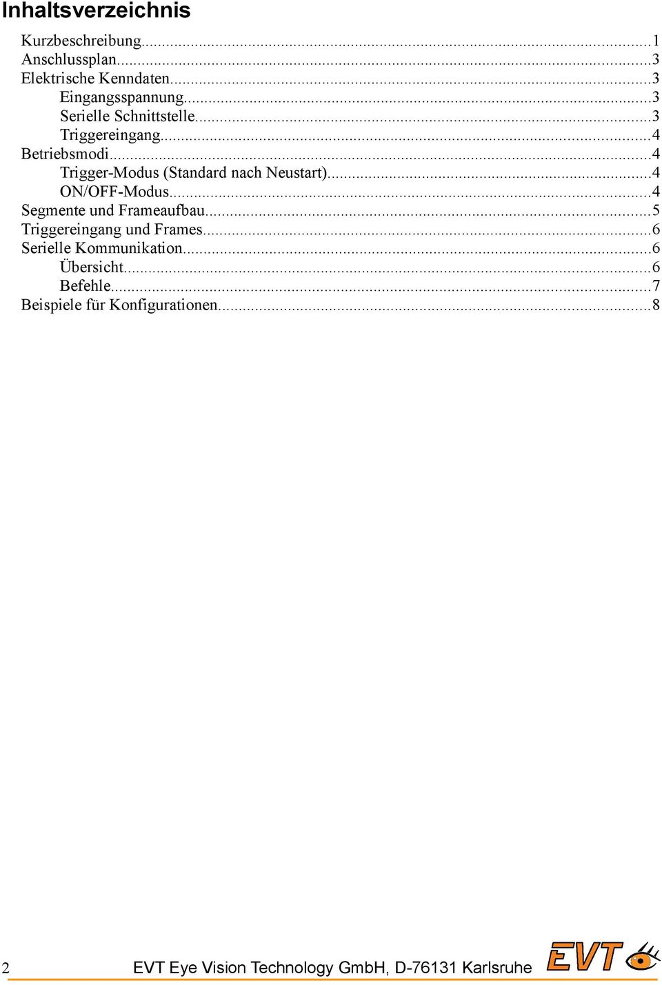 ..4 ON/OFF-Modus...4 Segmente und Frameaufbau...5 Triggereingang und Frames...6 Serielle Kommunikation.