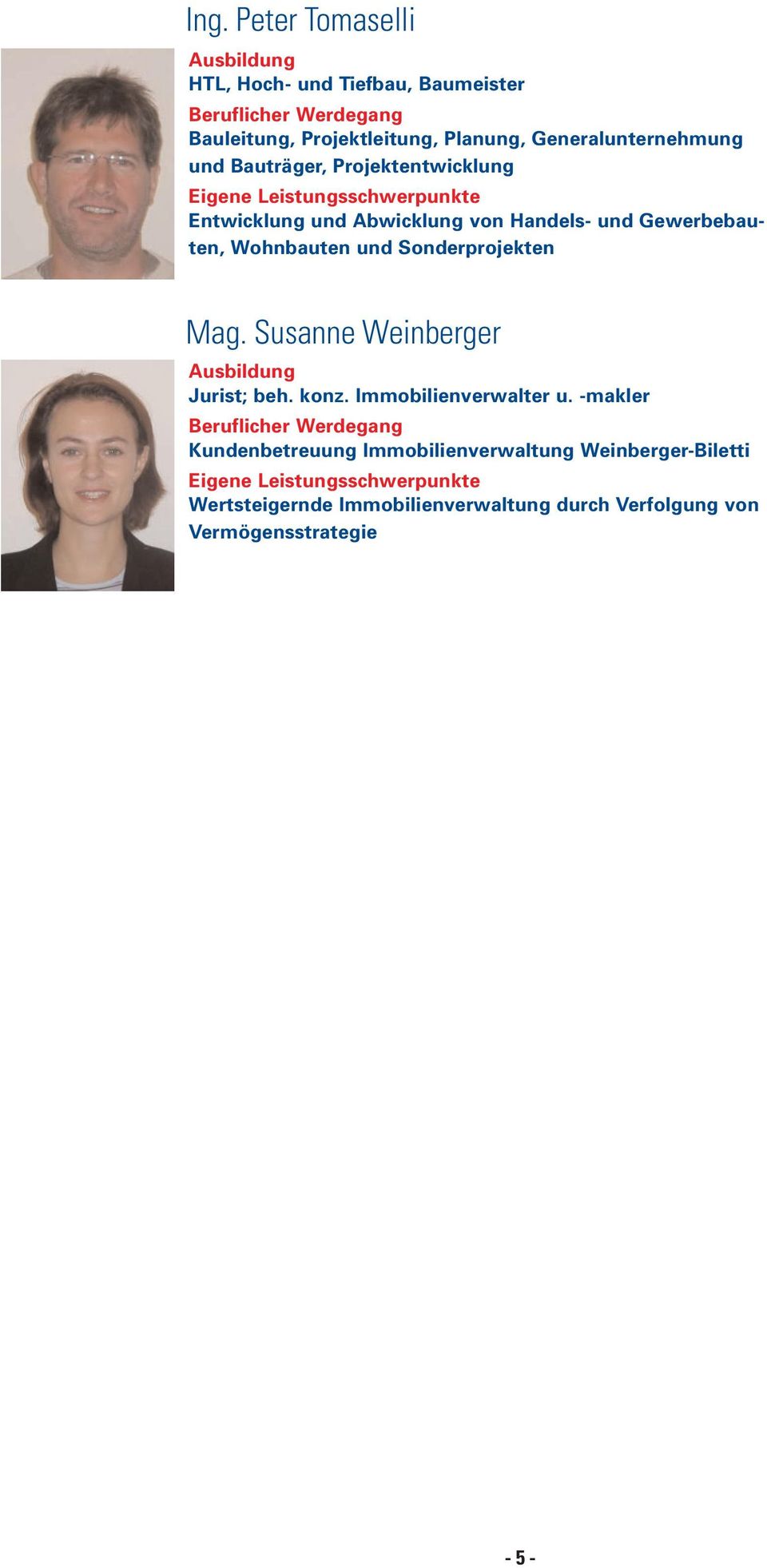 Gewerbebauten, Wohnbauten und Sonderprojekten Mag. Susanne Weinberger Jurist; beh. konz. Immobilienverwalter u.