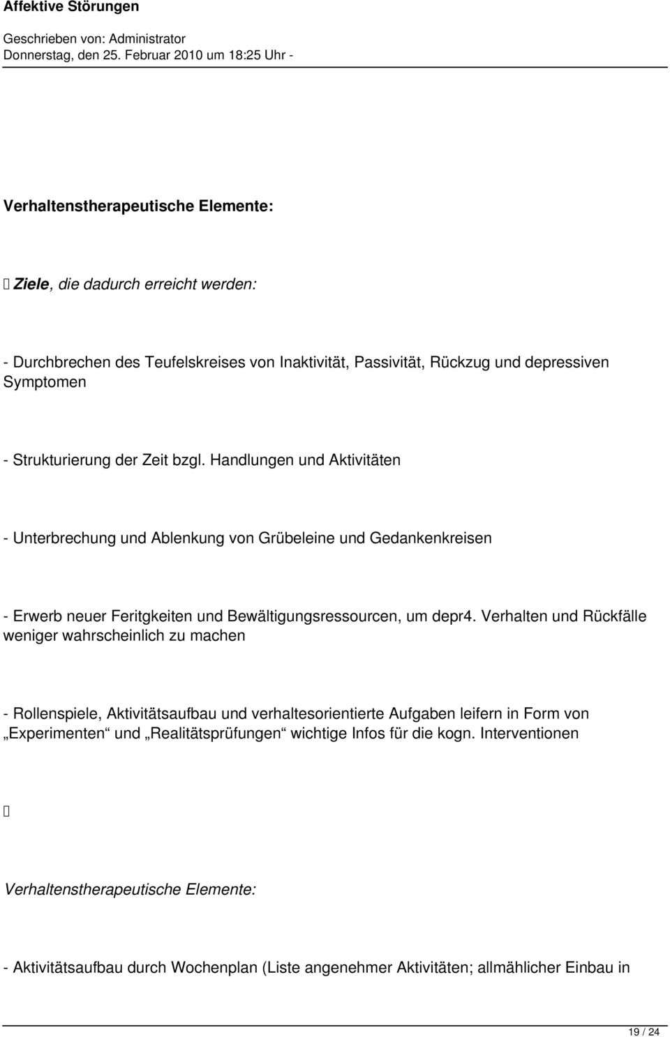 Handlungen und Aktivitäten - Unterbrechung und Ablenkung von Grübeleine und Gedankenkreisen - Erwerb neuer Feritgkeiten und Bewältigungsressourcen, um depr4.