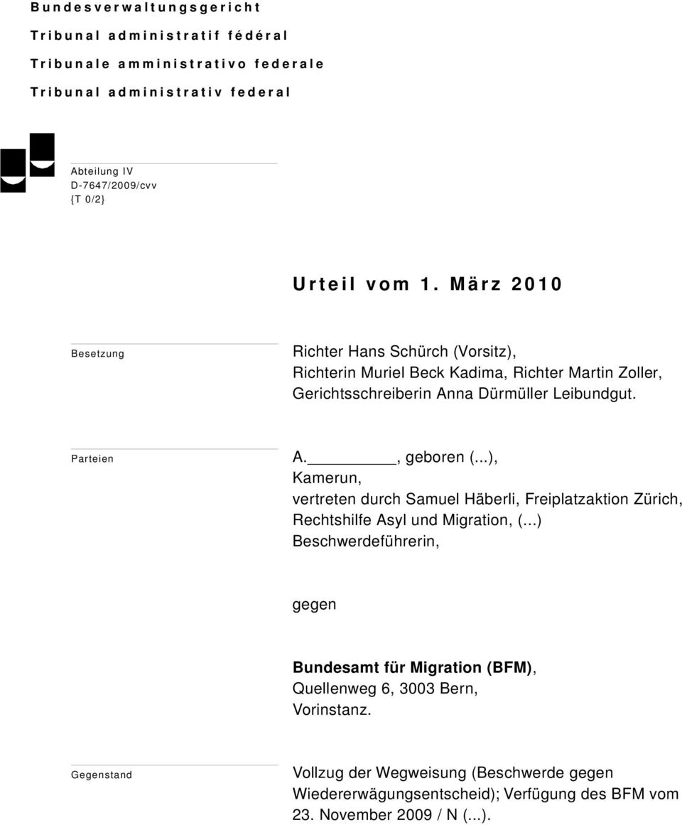 M ä r z 2 0 1 0 Besetzung Richter Hans Schürch (Vorsitz), Richterin Muriel Beck Kadima, Richter Martin Zoller, Gerichtsschreiberin Anna Dürmüller Leibundgut. Parteien A., geboren (.