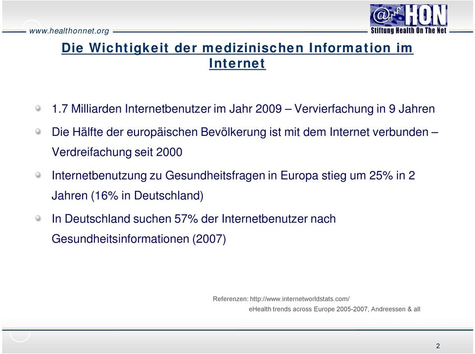 Internet verbunden Verdreifachung seit 2000 Internetbenutzung zu Gesundheitsfragen in Europa stieg um 25% in 2 Jahren (16% in