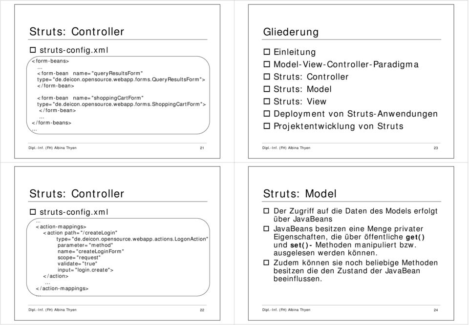 shoppingcartform"> </form-bean> </form-beans> Einleitung Model-View-Controller-Paradigma Struts: Model Struts: View Deployment von Struts-Anwendungen Projektentwicklung von Struts Dipl.-Inf.