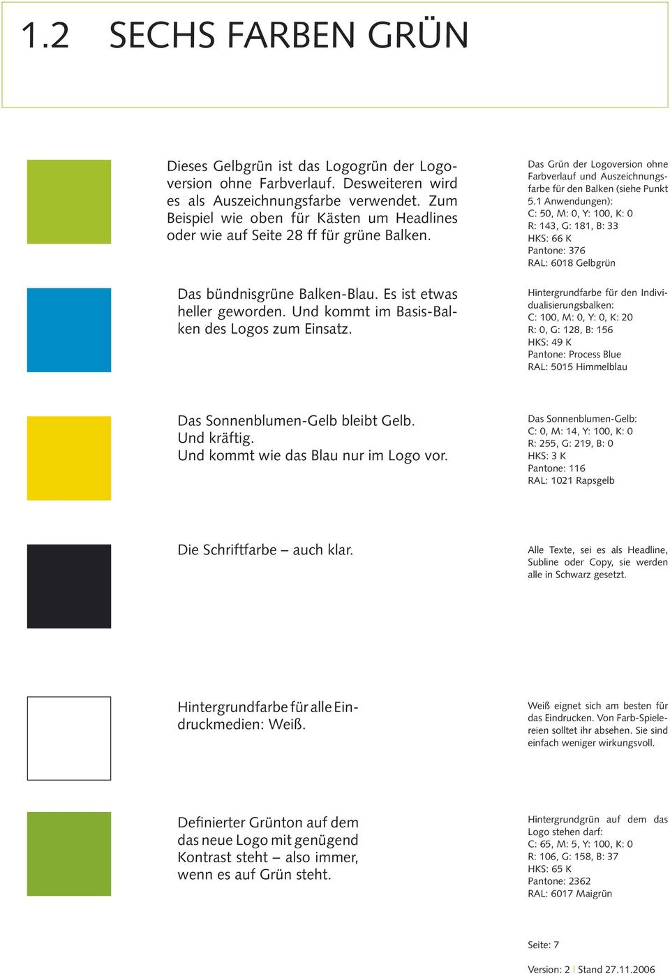 Das Grün der Logoversion ohne Farbverlauf und Auszeichnungsfarbe für den Balken (siehe Punkt 5.