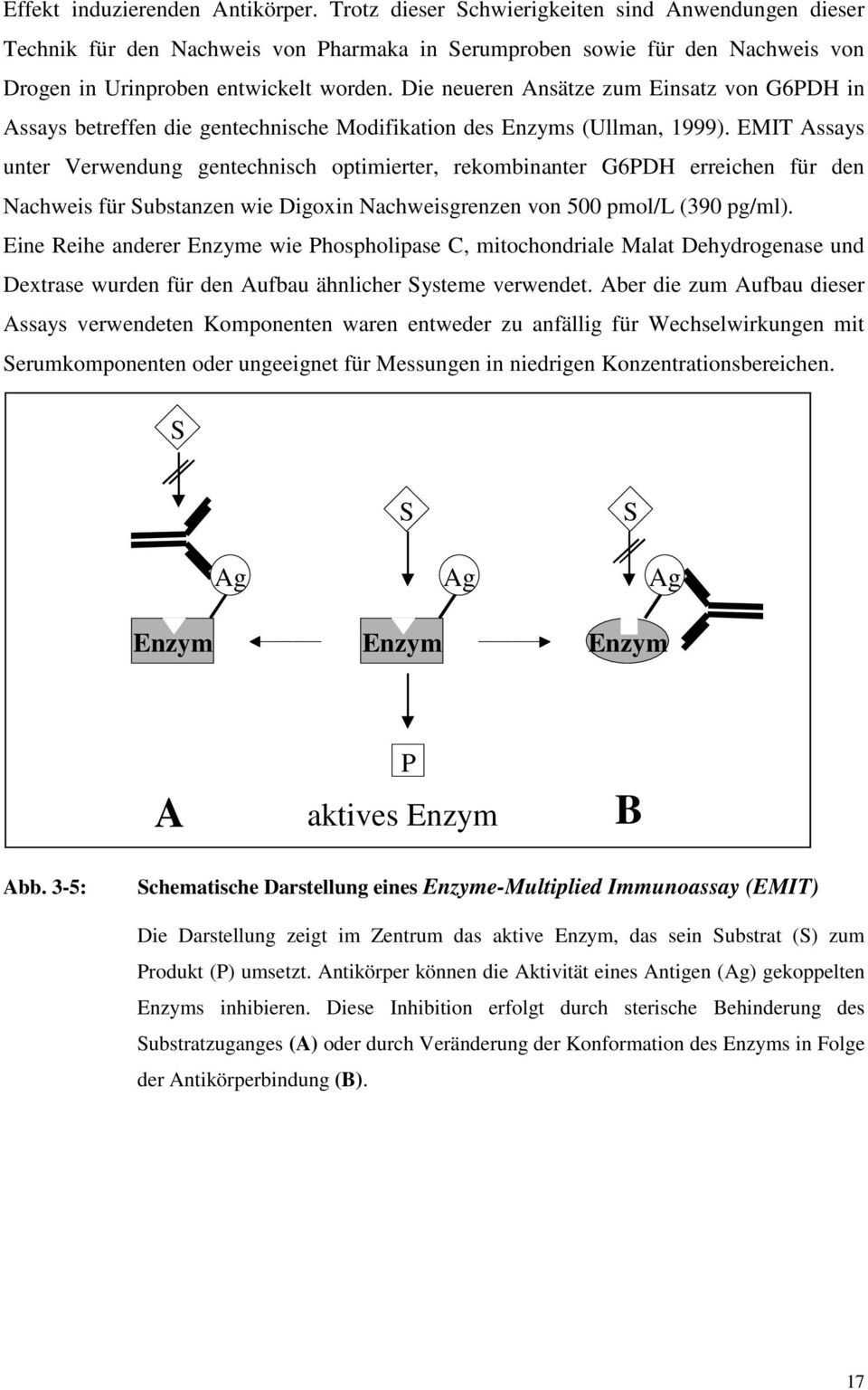 Die neueren Ansätze zum Einsatz von G6PDH in Assays betreffen die gentechnische Modifikation des Enzyms (Ullman, 1999).