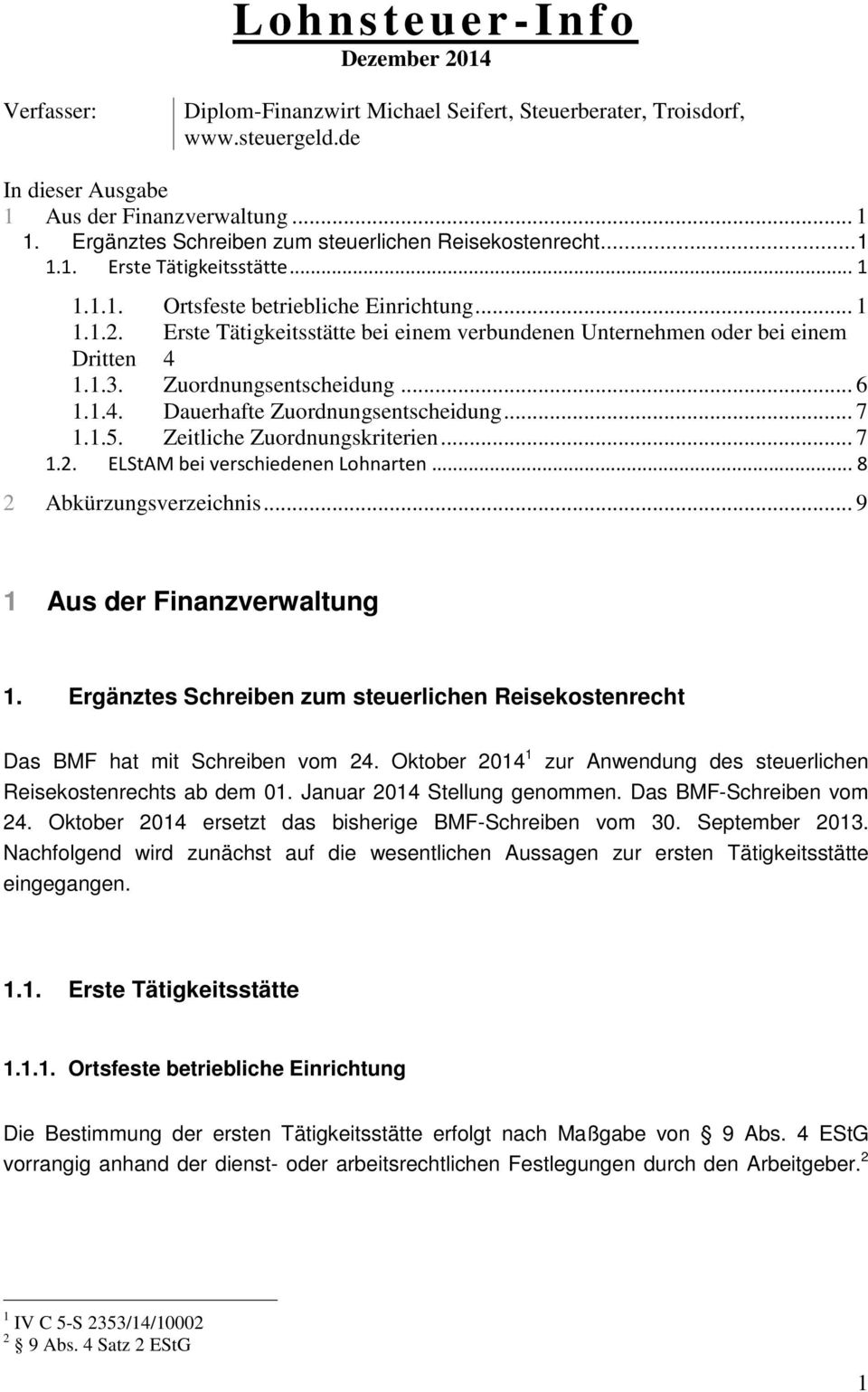 Erste Tätigkeitsstätte bei einem verbundenen Unternehmen oder bei einem Dritten 4 1.1.3. Zuordnungsentscheidung... 6 1.1.4. Dauerhafte Zuordnungsentscheidung... 7 1.1.5. Zeitliche Zuordnungskriterien.