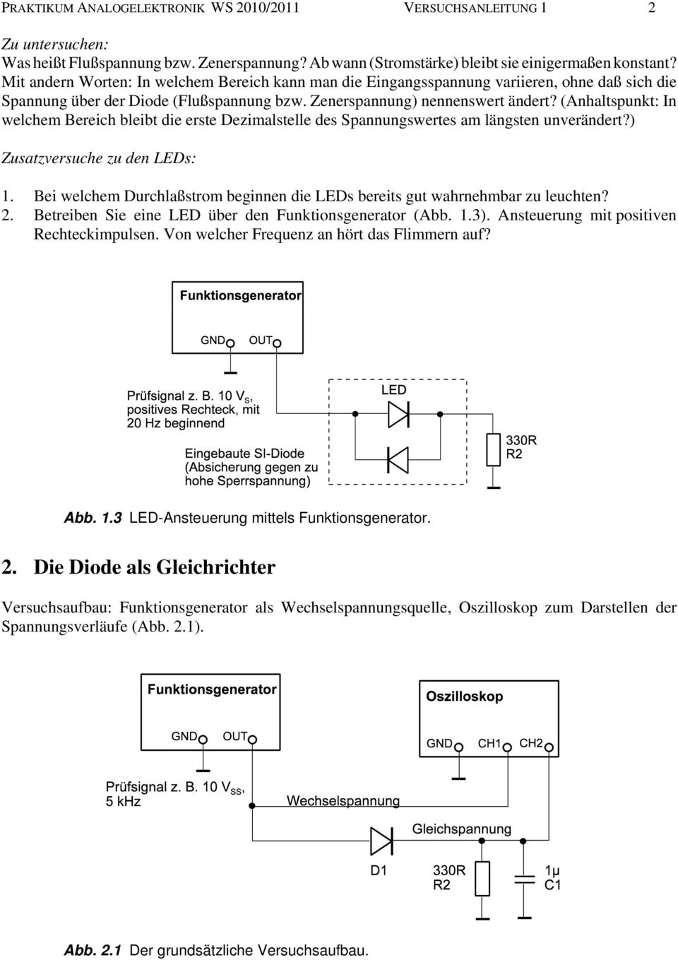 (Anhaltspunkt: In welchem Bereich bleibt die erste Dezimalstelle des Spannungswertes am längsten unverändert?) Zusatzversuche zu den LEDs: 1.