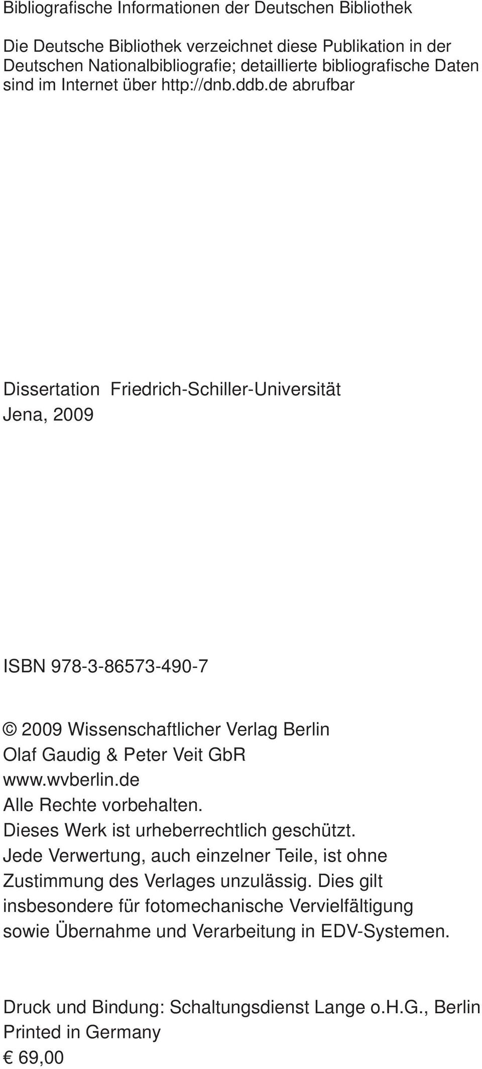 de abrufbar Dissertation Friedrich-Schiller-Universität Jena, 2009 ISBN 978-3-86573-490-7 2009 Wissenschaftlicher Verlag Berlin Olaf Gaudig & Peter Veit GbR www.wvberlin.