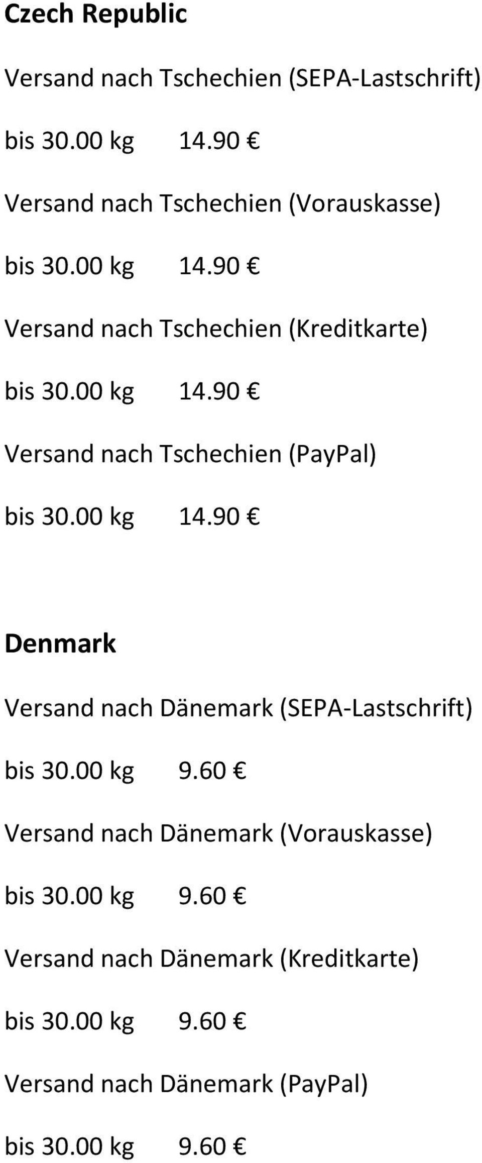 Tschechien (PayPal) Denmark Versand nach Dänemark (SEPA-Lastschrift) Versand