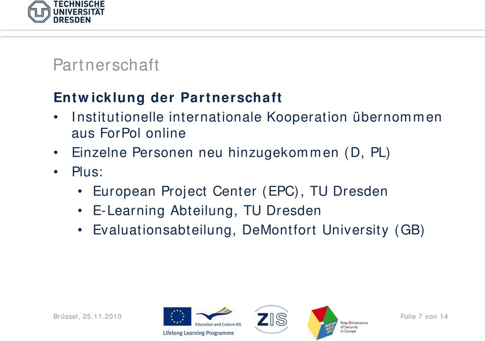 PL) Plus: European Project Center (EPC), TU Dresden E-Learning Abteilung, TU