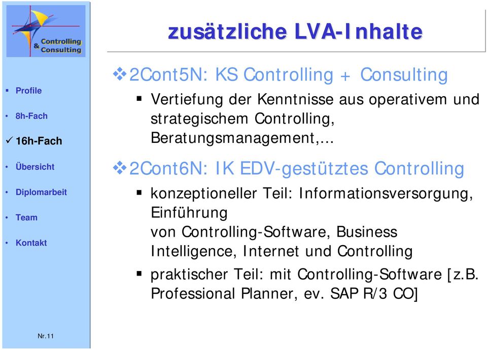 .. 2Cont6N: IK EDV-gestütztes Controlling konzeptioneller Teil: Informationsversorgung, Einführung von