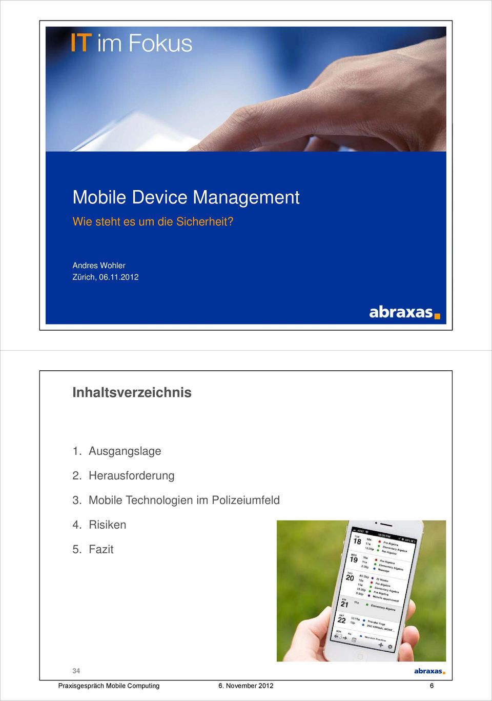2012 Abraxas Informatik AG Inhaltsverzeichnis 1. Ausgangslage 2.