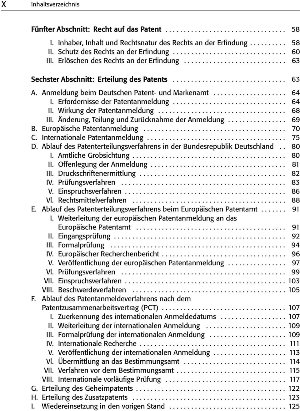 Anmeldung beim Deutschen Patent- und Markenamt.................... 64 I. Erfordernisse der Patentanmeldung............................... 64 II. Wirkung der Patentanmeldung................................... 68 III.