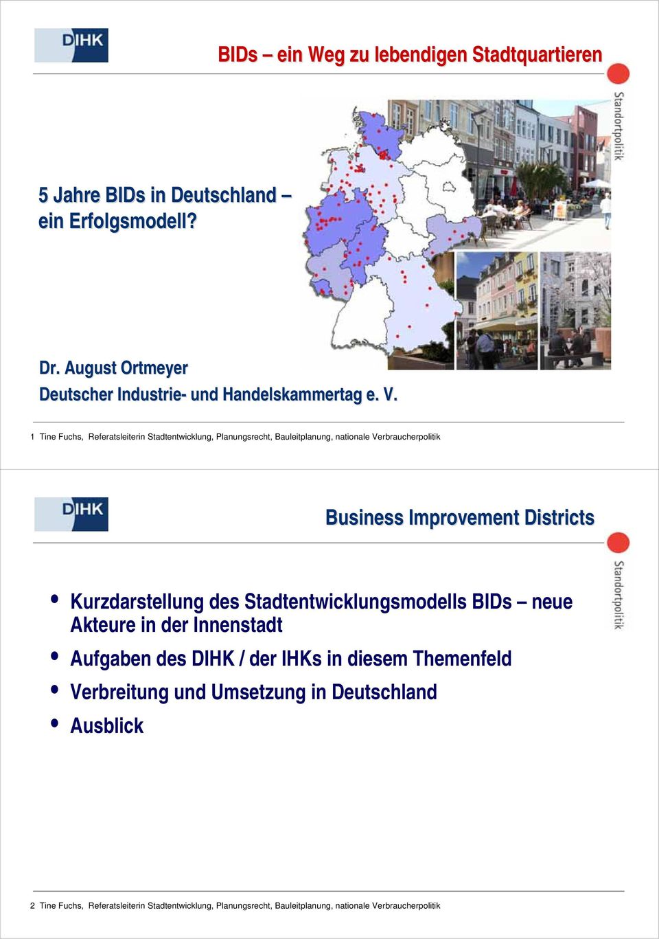 1 Tine Fuchs, Referatsleiterin Stadtentwicklung, Planungsrecht, Bauleitplanung, nationale Verbraucherpolitik Business Improvement Districts