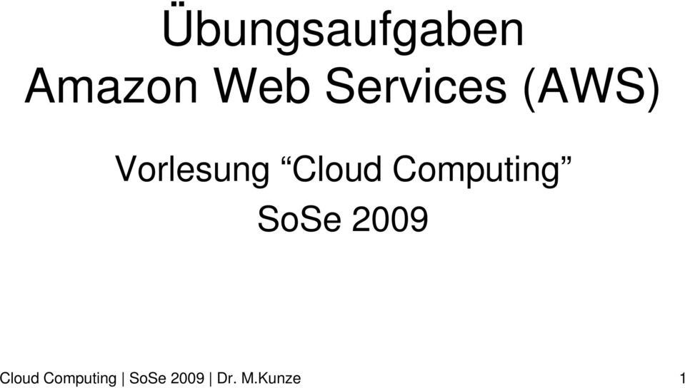 Cloud Computing SoSe 2009