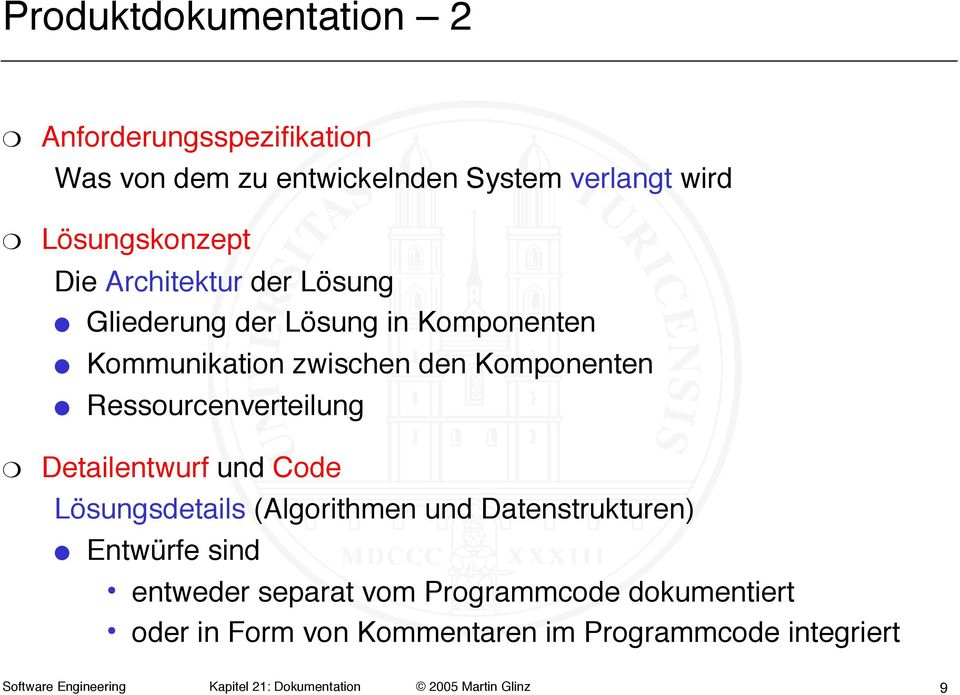 Detailentwurf und Code Lösungsdetails (Algorithmen und Datenstrukturen) Entwürfe sind entweder separat vom Programmcode