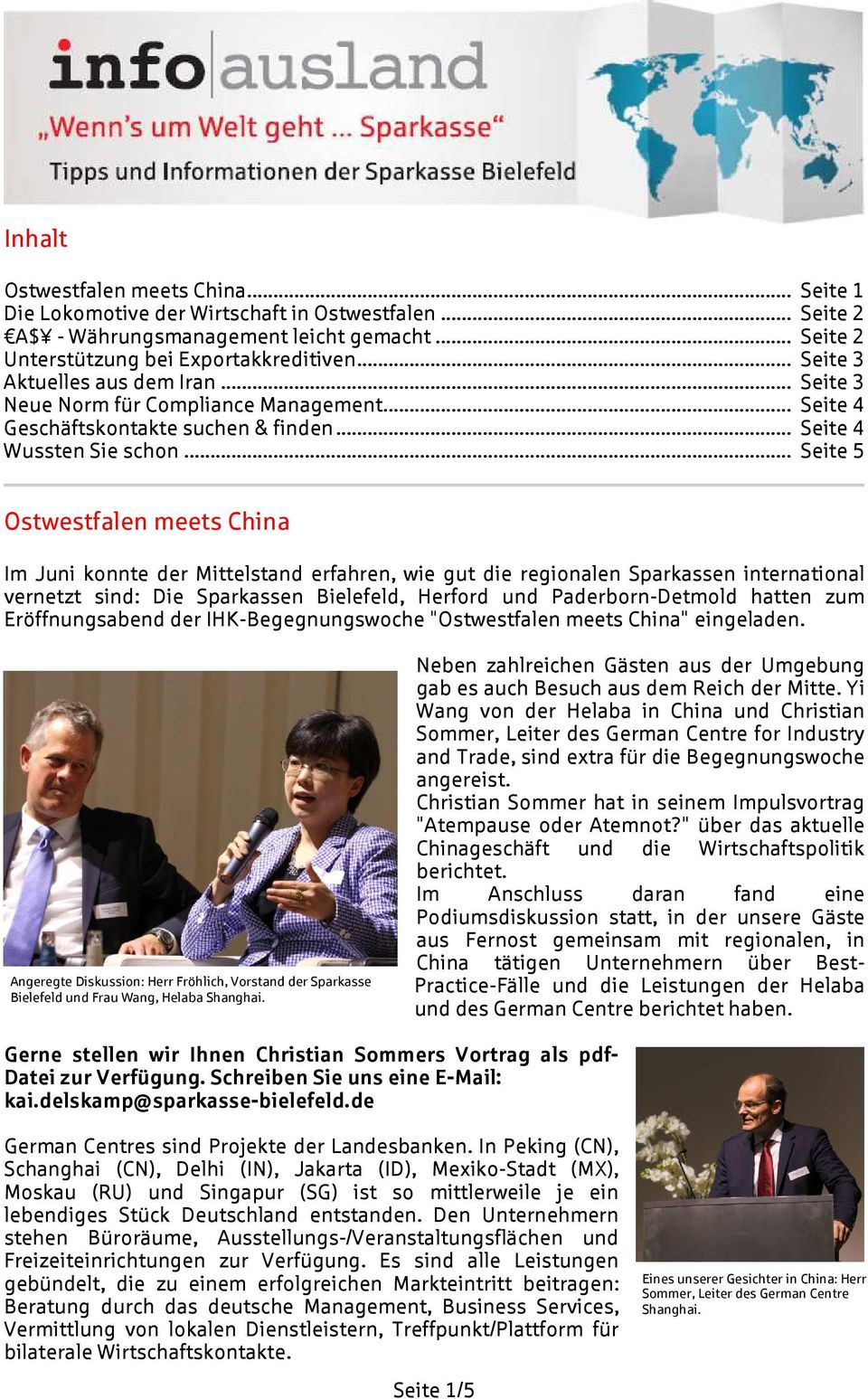 .. Seite 5 Ostwestfalen meets China Im Juni konnte der Mittelstand erfahren, wie gut die regionalen Sparkassen international vernetzt sind: Die Sparkassen Bielefeld, Herford und Paderborn-Detmold
