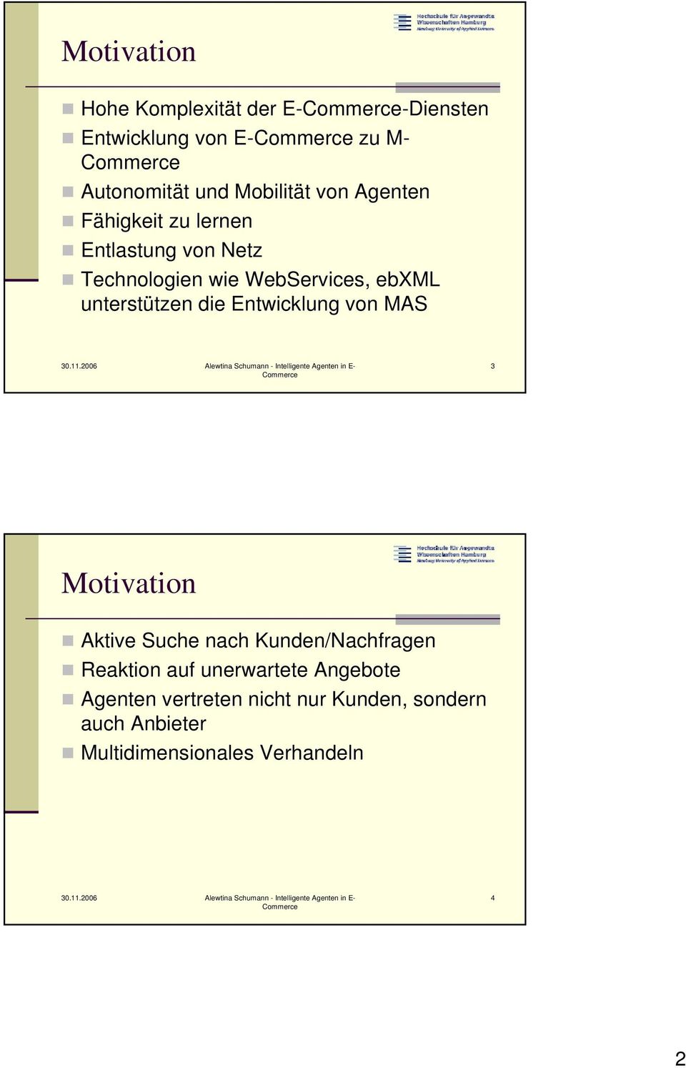 die Entwicklung von MAS 3 Motivation Aktive Suche nach Kunden/Nachfragen Reaktion auf unerwartete