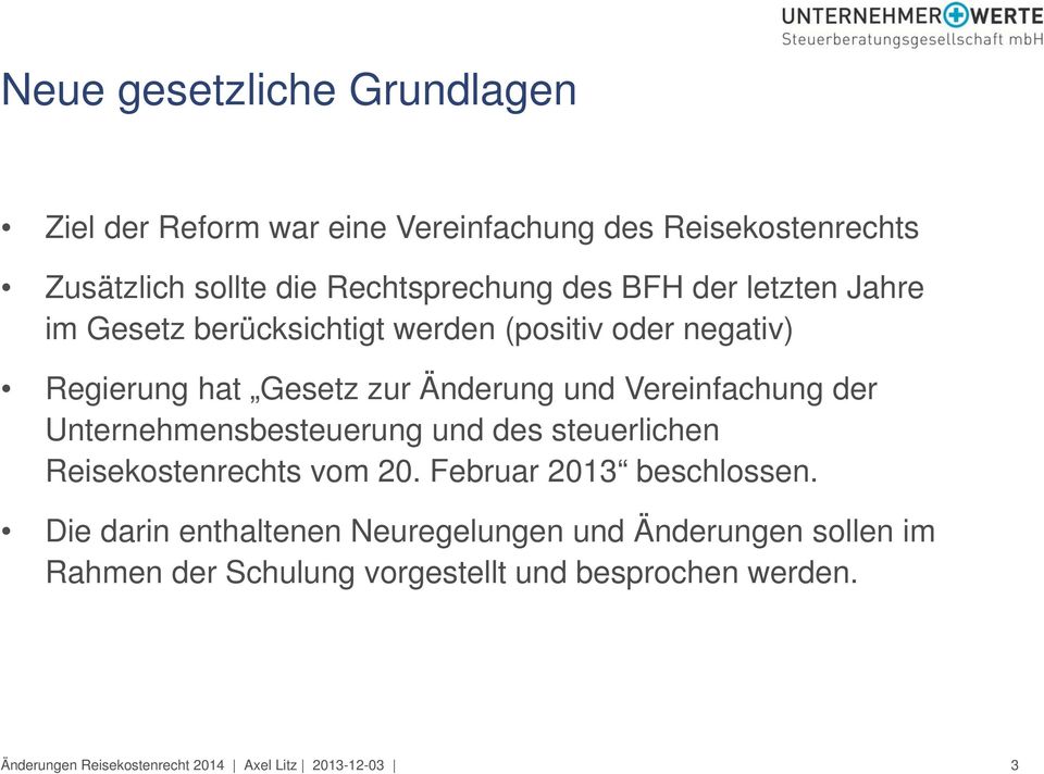 zur Änderung und Vereinfachung der Unternehmensbesteuerung und des steuerlichen Reisekostenrechts vom 20.