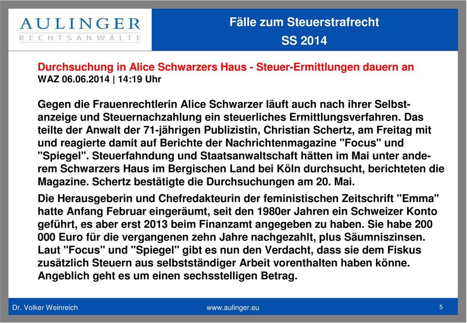 Das teilte der Anwalt der 71-jährigen Publizistin, Christian Schertz, am Freitag mit und reagierte damit auf Berichte der Nachrichtenmagazine "Focus" und "Spiegel".