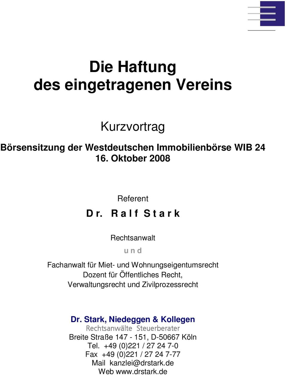 R a l f S t a r k Rechtsanwalt u n d Fachanwalt für Miet- und Wohnungseigentumsrecht Dozent für Öffentliches Recht,