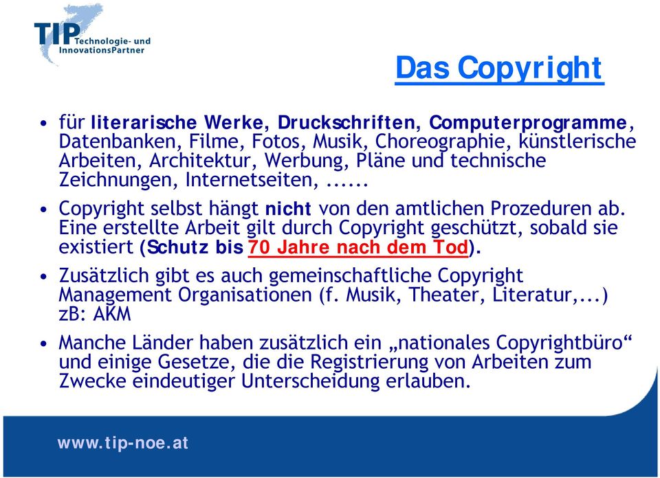 Eine erstellte Arbeit gilt durch Copyright geschützt, sobald sie existiert (Schutz bis 70 Jahre nach dem Tod).