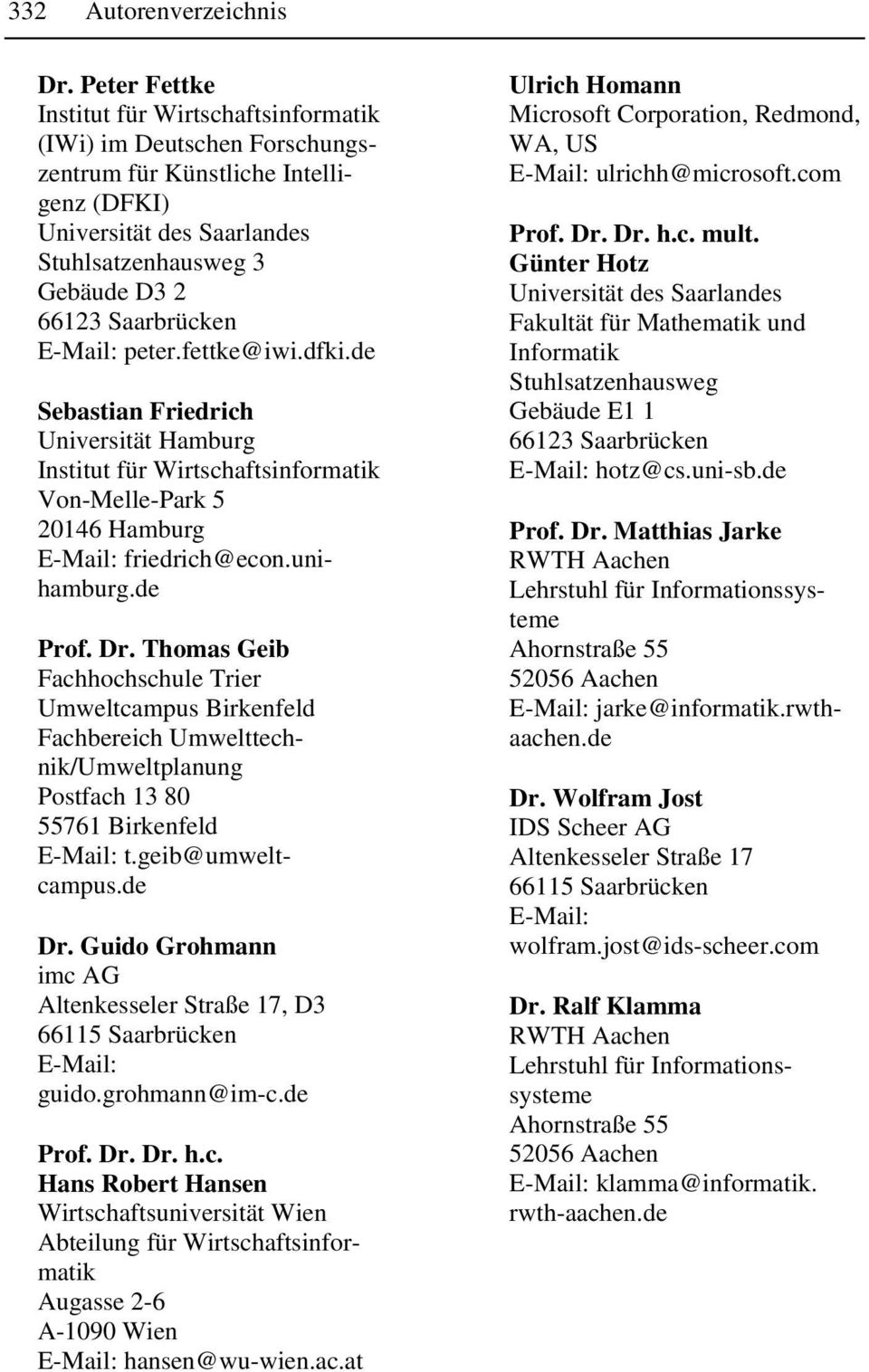 Thomas Geib Fachhochschule Trier Umweltcampus Birkenfeld Fachbereich Umwelttechnik/Umweltplanung Postfach 13 80 55761 Birkenfeld t.geib@umweltcampus.de Dr. Guido Grohmann, D3 guido.grohmann@im-c.