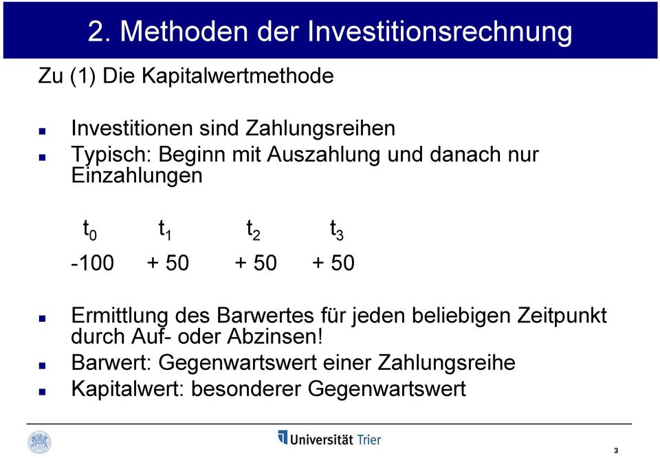 Ermittlung des Barwertes für jeden beliebigen Zeitpunkt durch Auf- oder Abzinsen!