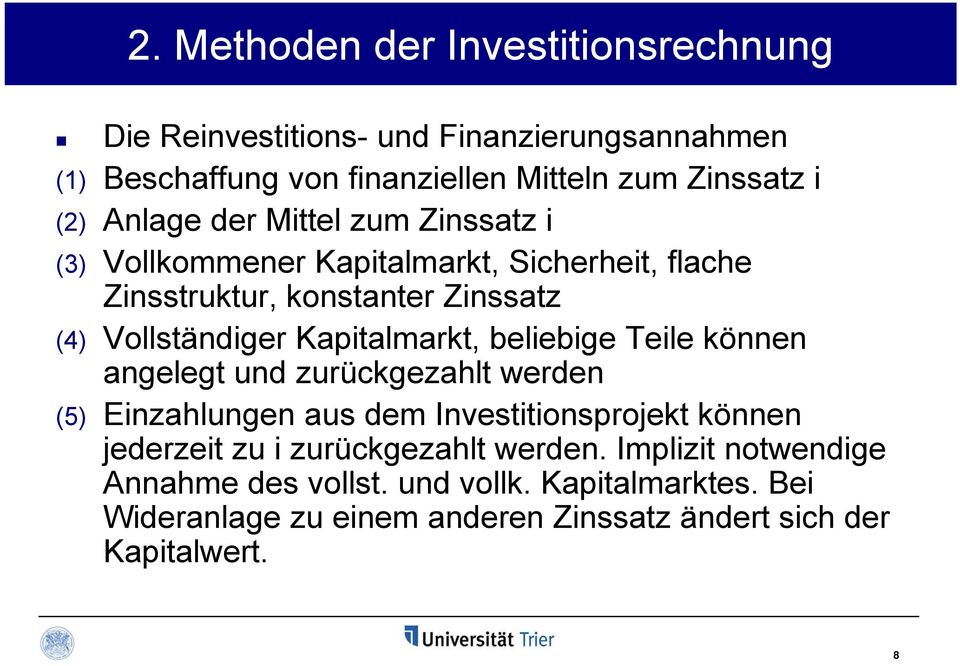 beliebige Teile können angelegt und zurückgezahlt werden (5) Einzahlungen aus dem Investitionsprojekt können jederzeit zu i