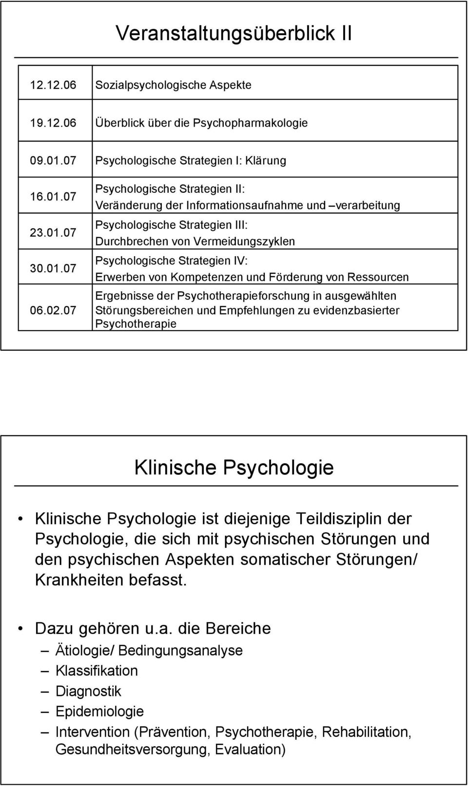 Psychologische Strategien IV: Erwerben von Kompetenzen und Förderung von Ressourcen Ergebnisse der Psychotherapieforschung in ausgewählten Störungsbereichen und Empfehlungen zu evidenzbasierter