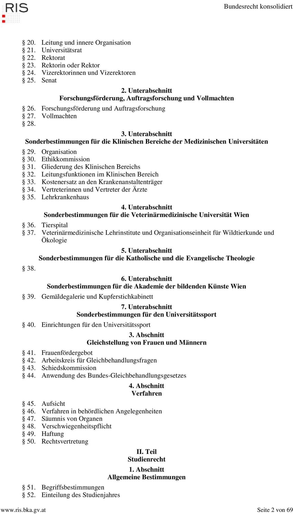 Unterabschnitt Sonderbestimmungen für die Klinischen Bereiche der Medizinischen Universitäten 29. Organisation 30. Ethikkommission 31. Gliederung des Klinischen Bereichs 32.