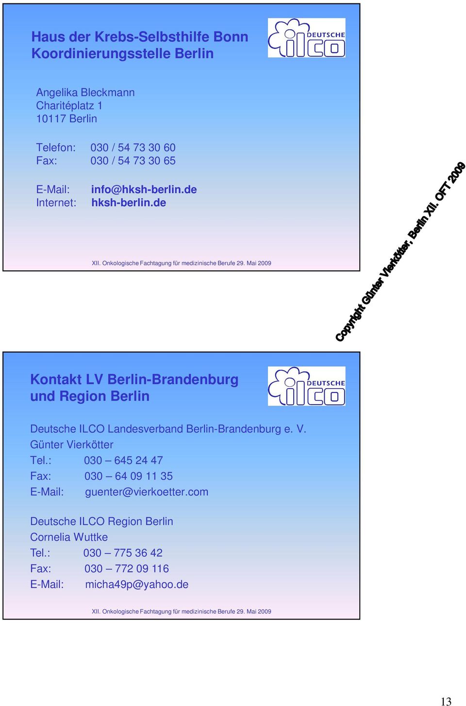 de Kontakt LV Berlin-Brandenburg und Region Berlin Deutsche ILCO Landesverband Berlin-Brandenburg e. V. Günter Vierkötter Tel.