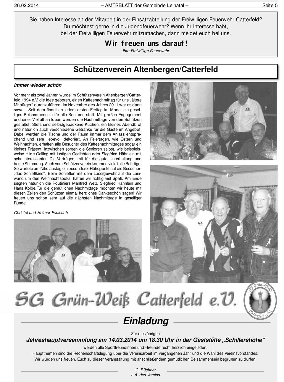 Ihre Freiwillige Feuerwehr Schützenverein Altenbergen/Catterfeld Immer wieder schön Vor mehr als zwei Jahren wurde im Schützenverein Altenbergen/Catterfeld 1994 e.v. die Idee geboren, einen Kaffeenachmittag für uns ältere Mitbürger durchzuführen.