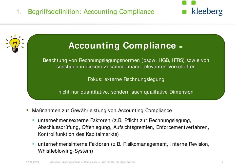 qualitative Dimension Maßnahmen zur Gewährleistung von Accounting Compliance unternehmensexterne Faktoren (z.b.