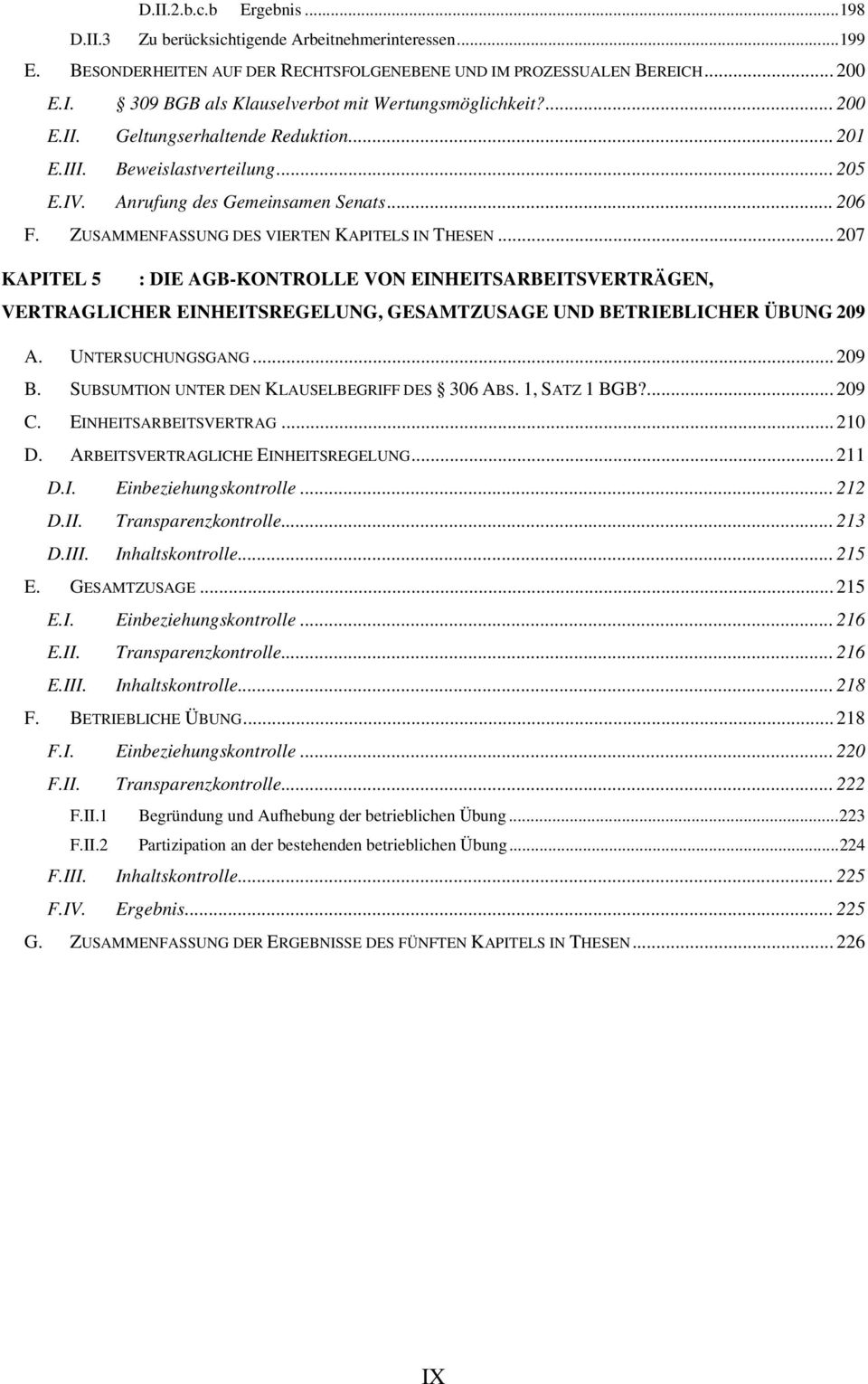 200 EII Geltungserhaltende Reduktion 201 EIII Beweislastverteilung 205 EIV Anrufung des Gemeinsamen Senats 206 F ZUSAMMENFASSUNG DES VIERTEN KAPITELS IN THESEN 207 KAPITEL 5 : DIE AGB-KONTROLLE VON